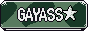 Green button. Text reads: "GAYASS". Next to it: a star.