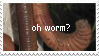 Stamp of a worm. It says: "oh worm?"