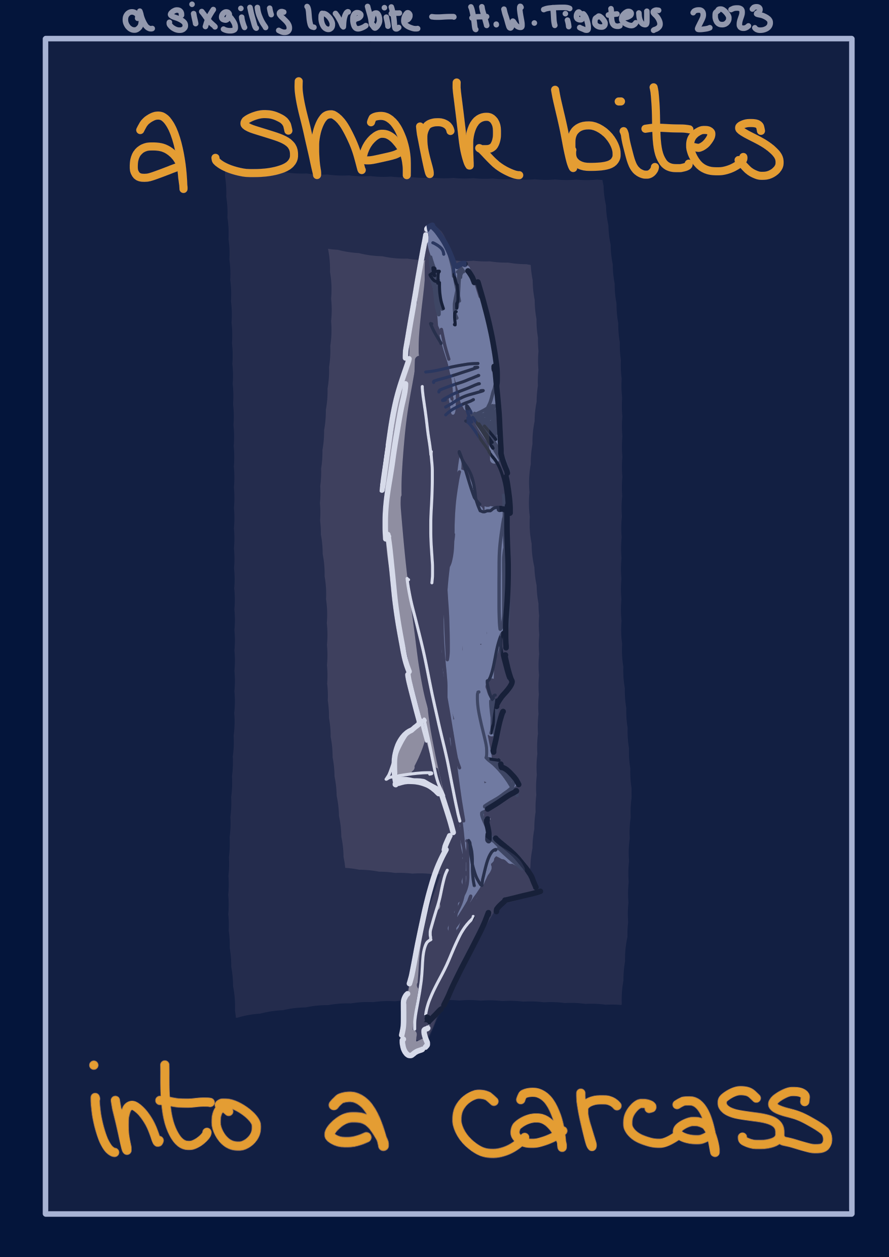 An illustrated digital comic. Page one shows a dark blue gradient with a light blue border. A note above the border says: a sixgill's lovebite - H. W. Tigoteus 2023. In the center of the piece, a sixgill bluntnose shark is depicted vertically. Text on the top and bottom reads: a shark bites into a carcass.